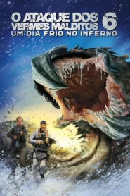 O Ataque dos Vermes Malditos 6: Um Dia Frio no Inferno
