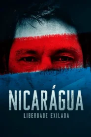 Nicarágua: Liberdade Exilada