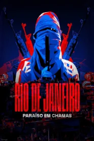 Rio de Janeiro: Paraíso em Chamas