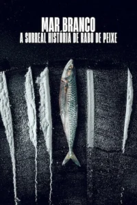 Mar Branco: A Surreal História de Rabo de Peixe